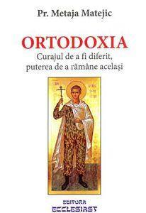 Ortodoxia - Curajul de a fi diferit, puterea de a ramane acelasi